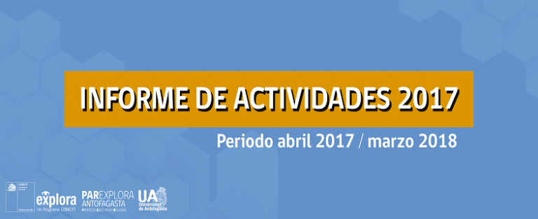 PAR Explora Antofagasta presenta su informe de actividades del año 2017