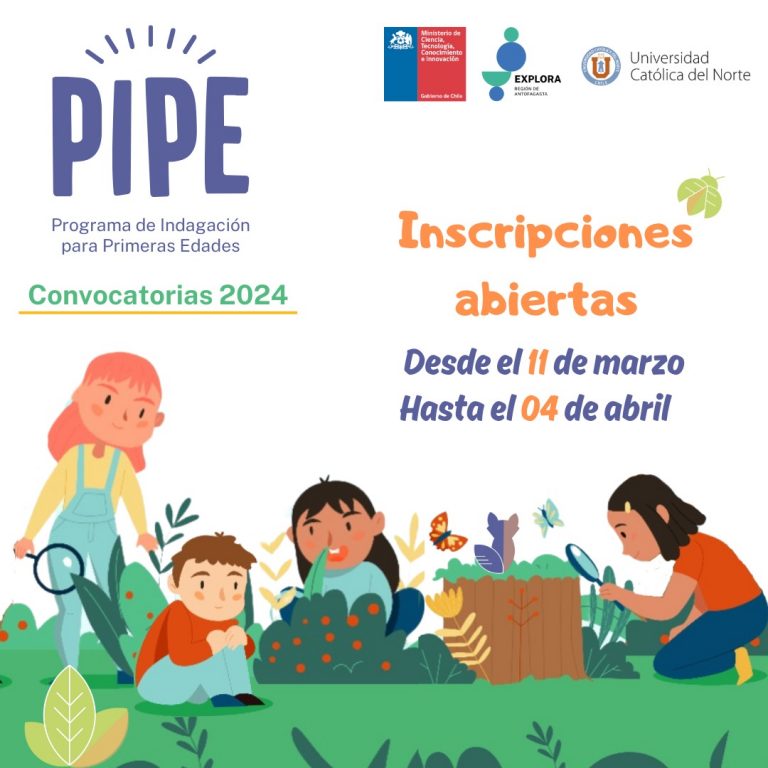 ¡Se inicia la convocatoria para participar en el Programa de Indagación para Primeras Edades (PIPE) Antofagasta 2024!