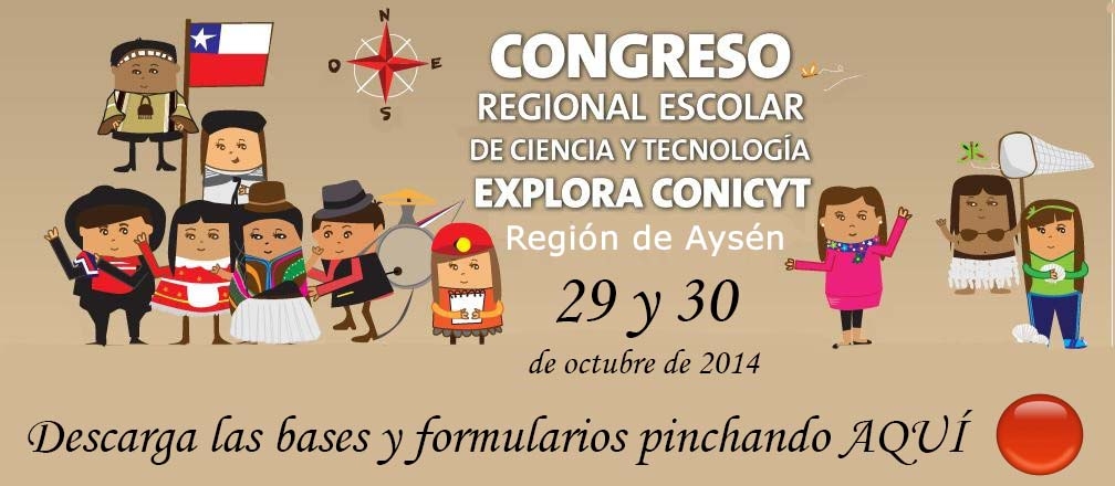 Bases trabajos para IX Congreso Regional Escolar de Ciencia y Tecnología EXPLORA CONICYT 2014, Región de Aysén.