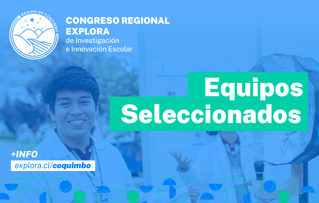 Equipos seleccionados al Congreso Regional Explora de Investigación e Innovación Escolar 2022