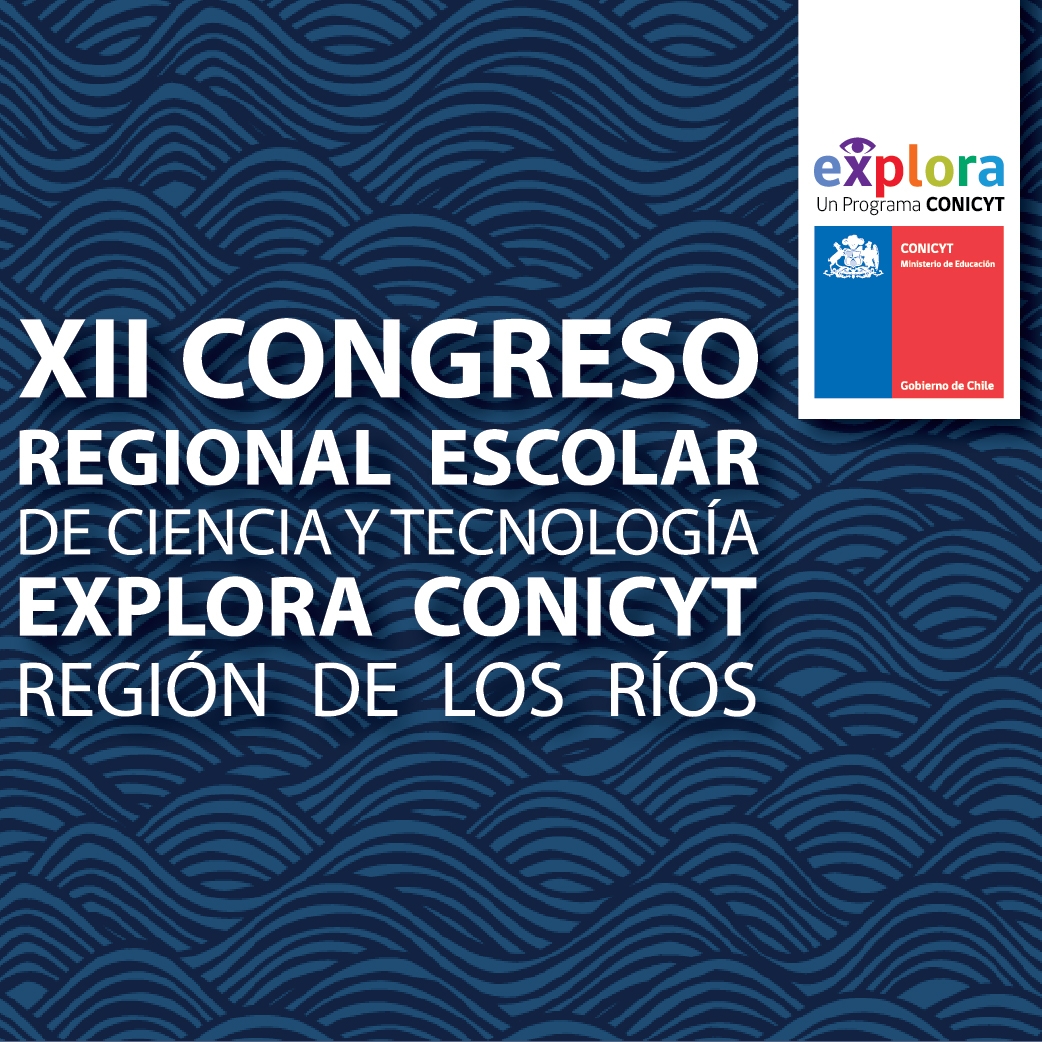 ¡Disponibles las bases para el XII Congreso Regional Escolar EXPLORA CONICYT de Los Ríos 2015!