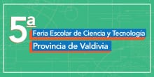 Disponibles las bases de participación de la 5° Feria Escolar de Ciencia y Tecnología Provincia de Valdivia