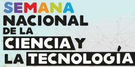 Conoce todas las actividades de la Semana de la Ciencia y la Tecnología