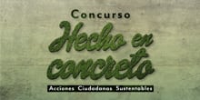 Vuelve el concurso “Hecho en Concreto” premiando las acciones ciudadanas sustentables