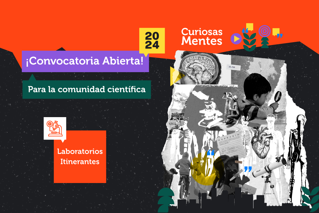 ¡Atención comunidad científica! Inscríbete y sé parte de los Laboratorios Itinerantes “CuriosasMentes” 2024