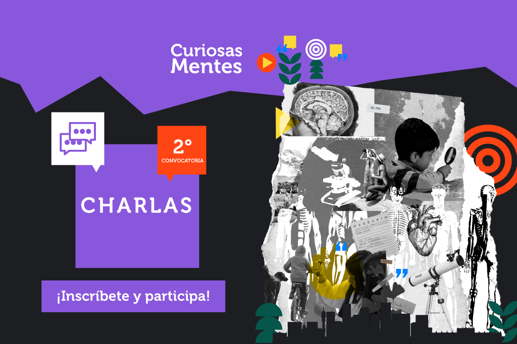 ¡Atención comunidades educativas! Ya están disponibles las Charlas CuriosasMentes 2024