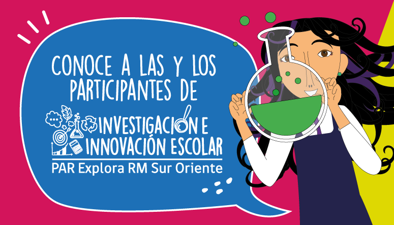 Conoce a las y los participantes del Programa de Investigación e Innovación Escolar