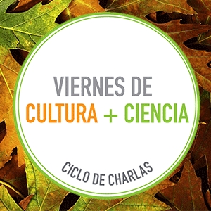 En junio, florece el Ciclo Viernes de Cultura + Ciencia