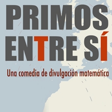 “Primos entre sí”: En julio, ¡matemáticas en el teatro!