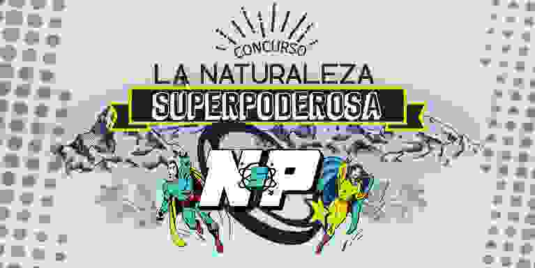 Concurso escolar "Naturaleza Superpoderosa": ¡Heroísmo natural!